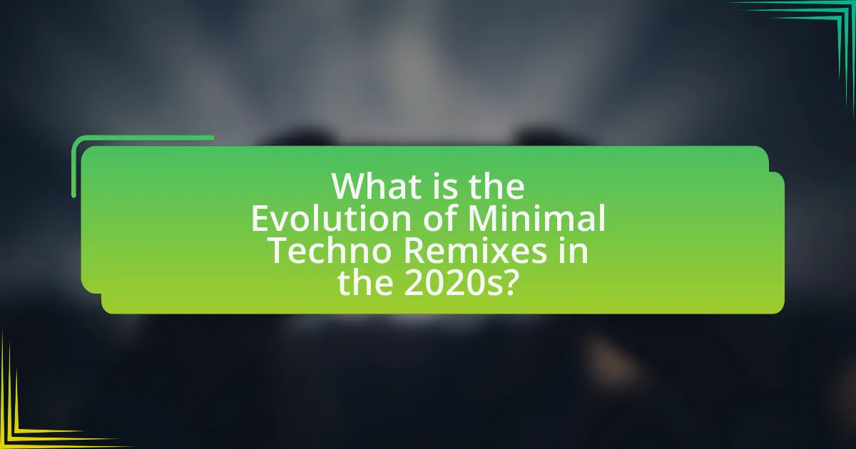 What is the Evolution of Minimal Techno Remixes in the 2020s?
