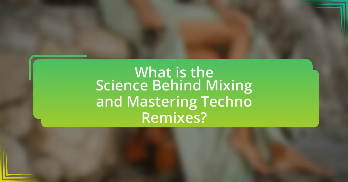 What is the Science Behind Mixing and Mastering Techno Remixes?