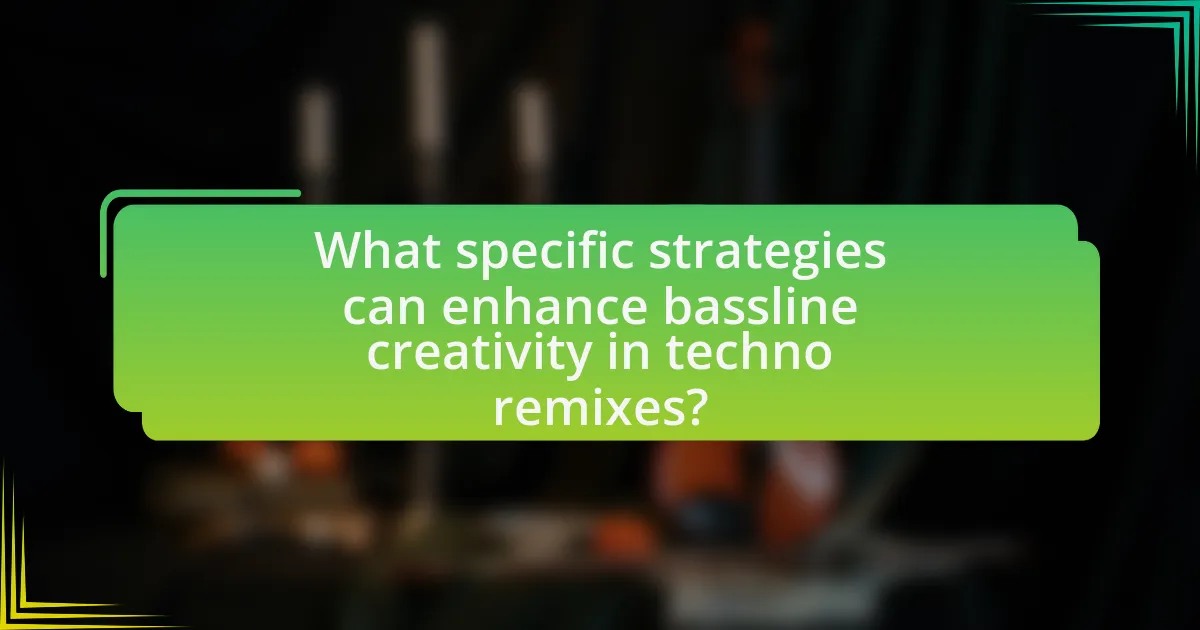 What specific strategies can enhance bassline creativity in techno remixes?
