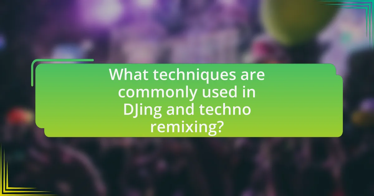 What techniques are commonly used in DJing and techno remixing?