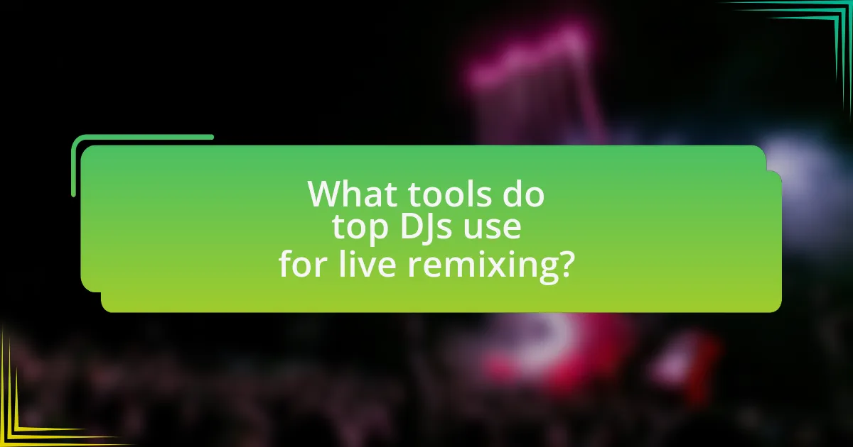 What tools do top DJs use for live remixing?
