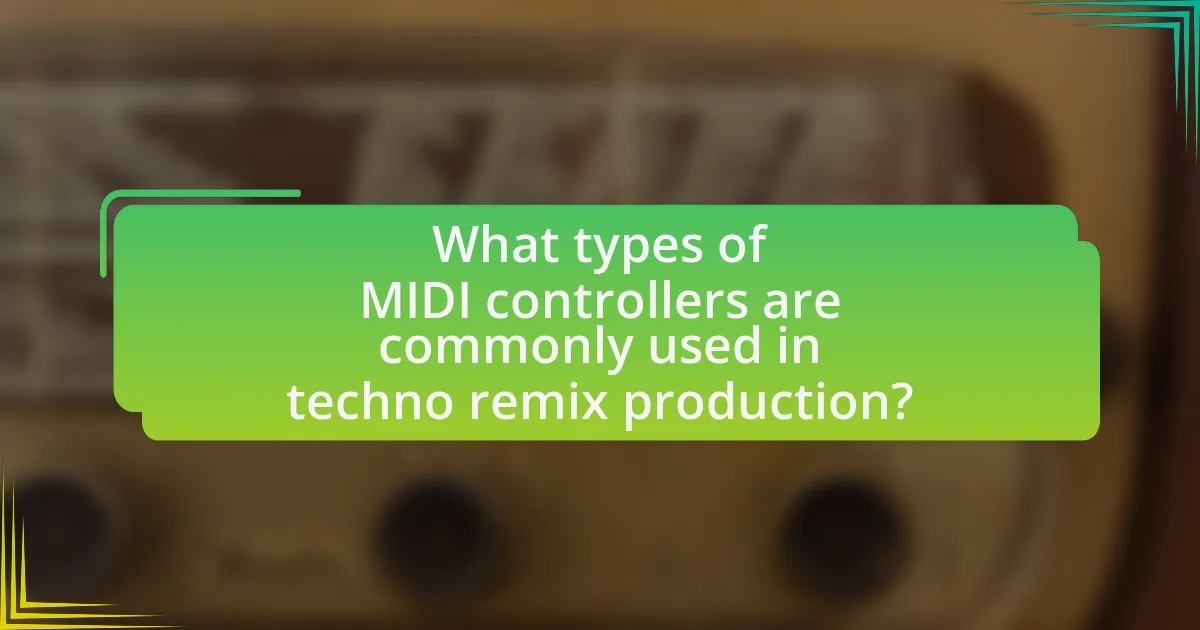 What types of MIDI controllers are commonly used in techno remix production?