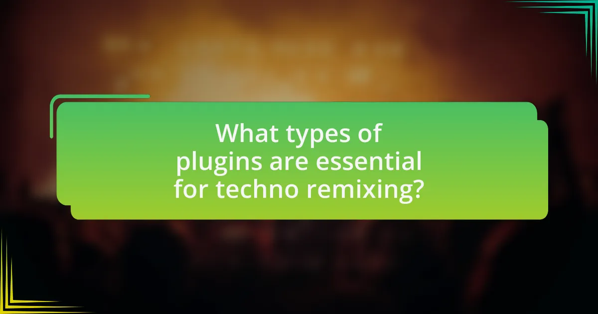 What types of plugins are essential for techno remixing?