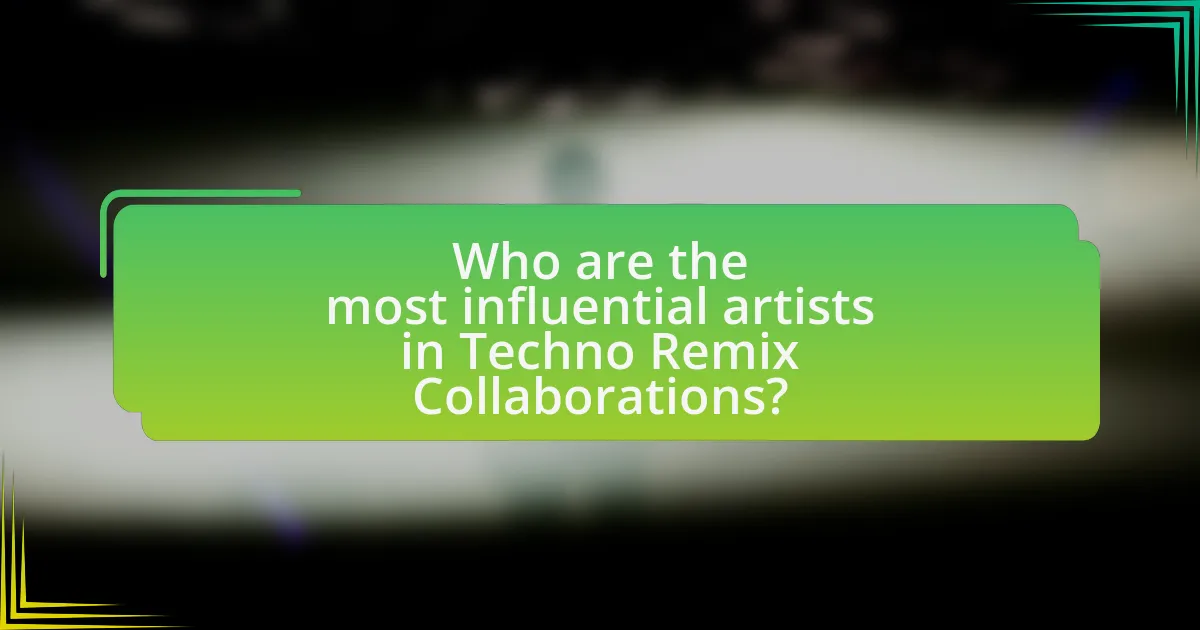 Who are the most influential artists in Techno Remix Collaborations?